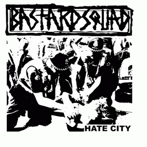 Bastard Squad : Hate City